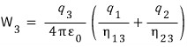 Work for the third charge equals q three over four pi epsilon zero, multiplied by q one over eta one three plus q two over eta two three.