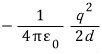 Interaction energy of two real opposite charges separated by twice d: minus q squared divided by eight pi epsilon zero d.