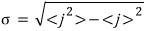 The standard deviation sigma is the square root of the mean of j squared minus the square of the mean of j.