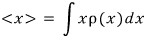 The expectation value of x is the integral of x times the probability density rho(x).